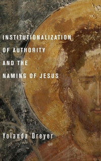 Enlarge image Cover: Institutionalization of Authority and the Naming of Jesus - Wipf & Stock Publishers