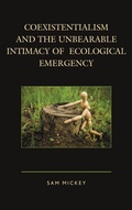 Cover: Coexistentialism and the Unbearable Intimacy of Ecological Emergency - Lexington Books