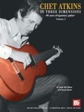 Cover: Chet Atkins in Three Dimensions Volume 2 - Mel Bay Publications,U.S.
