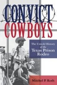 Abbildung von: Convict Cowboys - University of North Texas Press,U.S.
