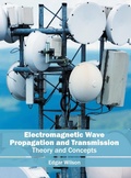 Cover: Electromagnetic Wave Propagation and Transmission: Theory and Concepts - Willford Press