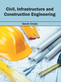 Enlarge image Cover: Civil, Infrastructure and Construction Engineering - Willford Press