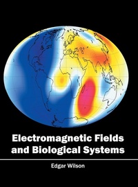 Enlarge image Cover: Electromagnetic Fields and Biological Systems - Willford Press