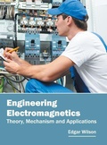 Cover: Engineering Electromagnetics: Theory, Mechanism and Applications - Willford Press