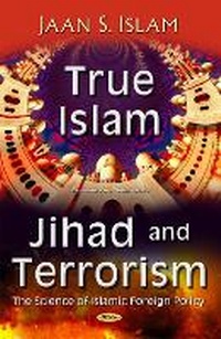 Abbildung von: True Islam, Jihad, & Terrorism - Nova Science Publishers Inc
