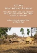 Cover: A Slave Who Would Be King: Oral Tradition and Archaeology of the Recent Past in the Upper Senegal River Basin - Archaeopress Archaeology