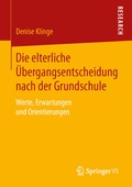 Cover: Die elterliche &Uuml;bergangsentscheidung nach der Grundschule - Springer VS