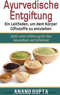 Abbildung von: Ayurvedische Entgiftung  - Ein Leitfaden, um dem Körper Giftstoffe zu entziehen - Books on Demand