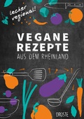 Cover: Vegane Rezepte aus dem Rheinland - Droste Verlag GmbH