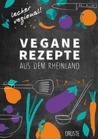 Abbildung von: Vegane Rezepte aus dem Rheinland - Droste Verlag GmbH