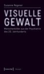 Cover: Visuelle Gewalt - transcript