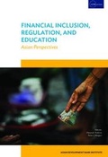 Cover: Financial Inclusion, Regulation, and Education - ASIAN DEVELOPMENT BANK INSTITUTE