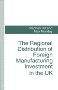 Cover: The Regional Distribution of Foreign Manufacturing Investment in the UK - Palgrave Macmillan