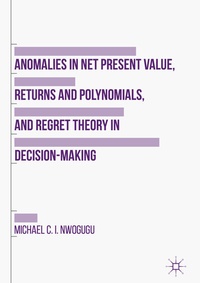 Abbildung von: Anomalies in Net Present Value, Returns and Polynomials, and Regret Theory in Decision-Making - Palgrave Macmillan