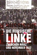 Cover: Die russische Linke zwischen M&auml;rz und November 1917 - Dietz