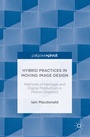 Cover: Hybrid Practices in Moving Image Design - Palgrave Macmillan