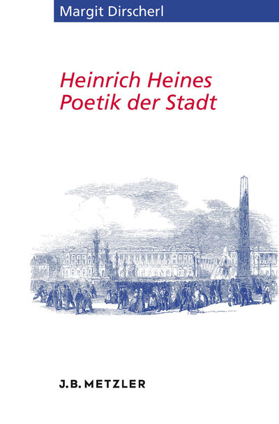 Abbildung von: Heinrich Heines Poetik der Stadt - J.B. Metzler