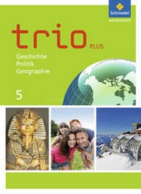 Abbildung von: Trio GPG - Geschichte / Politik / Geographie für Mittelschulen in Bayern - Ausgabe 2017 - Schroedel