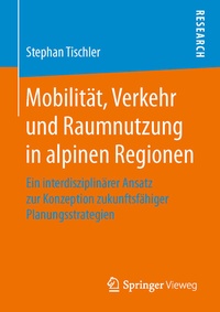Abbildung von: Mobilität, Verkehr und Raumnutzung in alpinen Regionen - Springer Vieweg