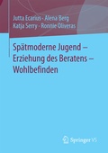 Cover: Sp&auml;tmoderne Jugend - Erziehung des Beratens - Wohlbefinden - Springer VS
