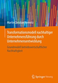 Abbildung von: Transformationsmodell nachhaltiger Unternehmensführung durch Unternehmensentwicklung - Springer Vieweg