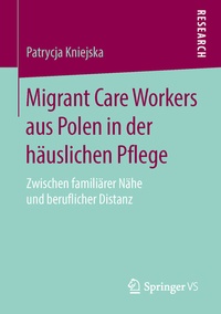 Abbildung von: Migrant Care Workers aus Polen in der häuslichen Pflege - Springer VS
