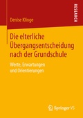 Cover: Die elterliche &Uuml;bergangsentscheidung nach der Grundschule - Springer VS