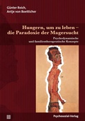 Cover: Hungern, um zu leben - die Paradoxie der Magersucht - Psychosozial-Verlag