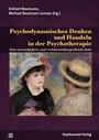 Cover: Psychodynamisches Denken und Handeln in der Psychotherapie - Psychosozial-Verlag