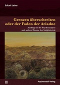 Cover: Grenzen &uuml;berschreiten oder der Faden der Ariadne - Psychosozial-Verlag