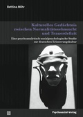 Cover: Kulturelles Ged&auml;chtnis zwischen Normalit&auml;tssehnsucht und Trauerdefizit - Psychosozial-Verlag