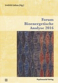 Cover: Forum Bioenergetische Analyse 2016 - Psychosozial-Verlag