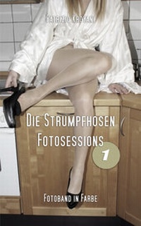 Abbildung von: Die Strumpfhosen Fotosessions 1 - Herpers Publishing International York-Patrick Herpers