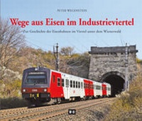 Abbildung von: Wege aus Eisen im Industrieviertel - Edition Winkler-Hermaden