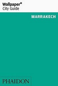 Abbildung von: Wallpaper* City Guide Marrakech 2016 - Phaidon Press Ltd