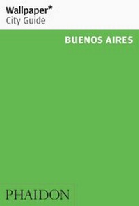 Abbildung von: Wallpaper* City Guide Buenos Aires 2016 - Phaidon Press Ltd