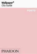 Cover: Wallpaper* City Guide Porto 2016 - Phaidon Press Ltd