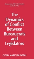 Cover: The Dynamics of Conflict Between Bureaucrats and Legislators - Routledge