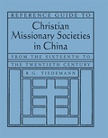 Cover: Reference Guide to Christian Missionary Societies in China: From the Sixteenth to the Twentieth Century - Routledge