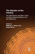 Cover: The Election of the Century: The 2000 Election and What it Tells Us About American Politics in the New Millennium - Routledge