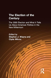 Abbildung von: The Election of the Century: The 2000 Election and What it Tells Us About American Politics in the New Millennium - Routledge