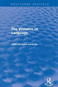Cover: Routledge Revivals: The Violence of Language (1990) - Routledge