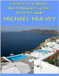 Cover: Greece Vacations: The Ultimate Greece Travel Guide - Lulu.com