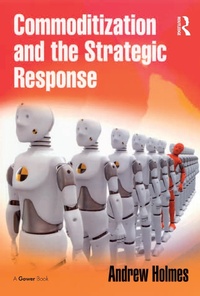 Enlarge image Cover: Commoditization and the Strategic Response - Routledge