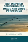 Cover: Bio-Inspired Computing for Image and Video Processing - Chapman & Hall/CRC