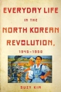 Cover: Everyday Life in the North Korean Revolution, 1945-1950 - Cornell University Press