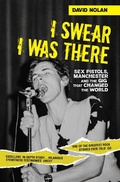 Cover: I Swear I Was There - Sex Pistols, Manchester and the Gig that Changed the World - Music Press Books