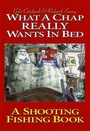 Cover: What a Chap Really Wants in Bed - Merlin Unwin Books