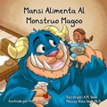 Cover: Mansi Alimenta Al Monstruo Magoo - 99 Pages or Less Publishing LLC