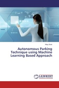 Cover: Autonomous Parking Technique using Machine Learning Based Approach - LAP Lambert Academic Publishing